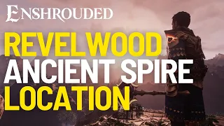 How to get to the Revelwood Ancient Spire in Enshrouded