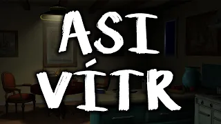 ASI VÍTR - CREEPYPASTA (CZ)