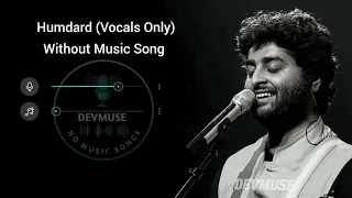 Humdard Full Song Without Music (Vocals Only) | Arijit Singh | Devmuse