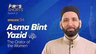 Asma Bint Yazid (ra): The Orator of the Women | The Firsts | Dr. Omar Suleiman