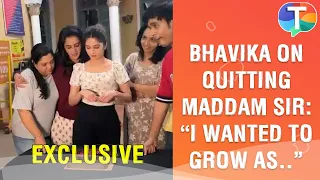 Bhavika Sharma aka Maddam Sir’s Santosh REVEALS why she quit the show | Exclusive