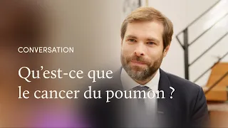 Le cancer du poumon, avec le Pr Nicolas Girard