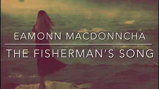 Eamonn MacDonncha - (The Fisherman’s song)