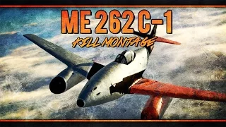 War Thunder RB Kill Montage - Me 262 C-1a - "Our Weapons"