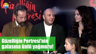 Güzelliğin Portresi'nin galasına ünlü yağmuru!