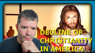 Video Reaction: The Decline Of Christianity In America