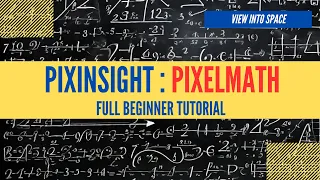 PixInsight PIXELMATH - Full Beginner Tutorial
