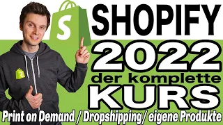 Shopify Shop erstellen 2022 - Print on Demand, Dropshipping & eigene Produkte - Onlineshop aufbauen