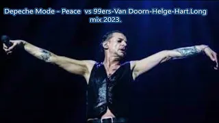 Depeche Mode   Peace  vs 99ers Van Doorn Helge Hart Long mix 2023