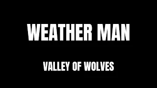 Lyrics - "Weather Man" by Valley Of Wolves