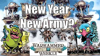 New Year, New Army? - Warhammer Weekly 01122022