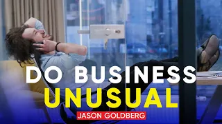 How You Can Do Business UNUSUAL| Jason Goldberg