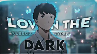 Alessia.vfx X ZYPER | Love In The Dark [Edit/AMV]!