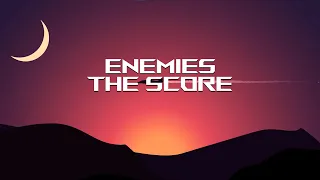 The Score - Enemies (Lyrics)