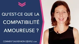 Qu'est ce que la COMPATIBILITÉ AMOUREUSE ?