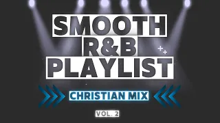 Relaxing Christian RnB Playlist Vol.  2