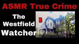 ASMR True Crime The Westfield Watcher | Foul Play Friday