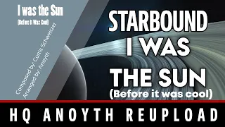 (REUPLOAD) Starbound Orchestral Remix - I Was the Sun Before It Was Cool