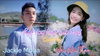 Koj Yog Kuv Lub Neej - Xy Lee & Suab Nag Yaj [cover Jackie Moua & Wei Wei Thao]