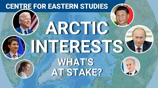 Arctic interests. What's at stake for major players and the world?