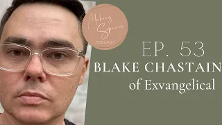 Blake Chastain on Making Space for Exvangelicals Ep. 53 of the Making Spaces Podcast