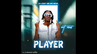 Player by DJ Cent Mr No Rest