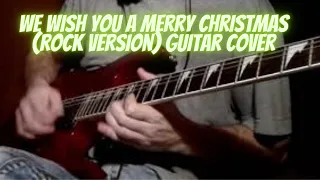 We wish you a merry christmas (rock version) guitar cover