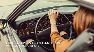 Duke Dumont - OCEAN DRIVE (VOLKAN SUMER REMIX)