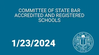 Committee of State Bar Accredited and Registered Schools 1-23-24
