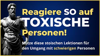 Reagiere SO auf toxische Personen! 7 stoische Techniken für den Umgang mit schwierigen Menschen! 💪🏻