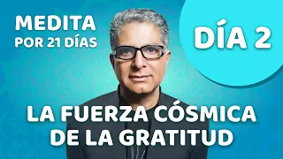 🧘‍♂️ Día 2 - Meditación Guiada - GRATITUD, la fuerza cósmica - Con Deepak Chopra