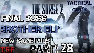 The Surge 2: PT-28 Final Boss Brother Eli - New Game Plus - SPOILERS