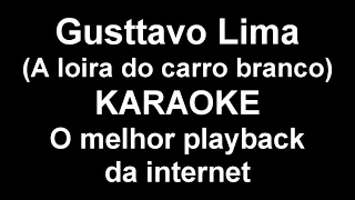 Gusttavo Lima - A loira do carro branco ● KARAOKE ● O melhor playback da internet