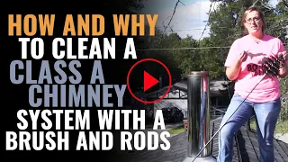 How and Why to Clean a Class A Chimney System with a Brush and Rods