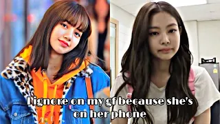 Jenlisa Oneshot “I ignore my gf because she’s on her phone”