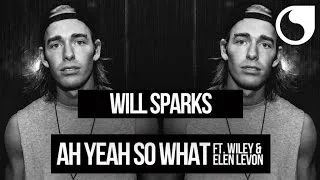 Will Sparks Ft. Wiley & Elen Levon - Ah Yeah So What (Extended Mix)