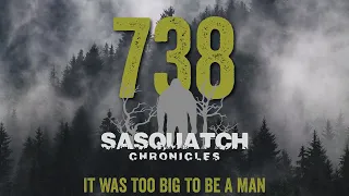 SC EP:738 It Was Too Big To Be A Man