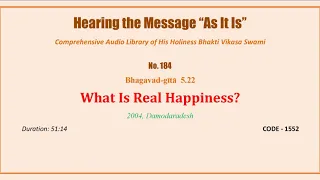 0184 BG 5.22, What Is Real Happiness, 2004 00 00, Damodaradesh, CODE   1552 mp3