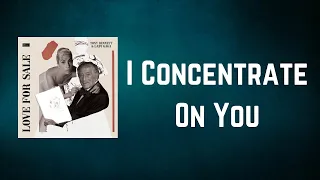 Tony Bennett, Lady Gaga - I Concentrate On You (Lyrics)