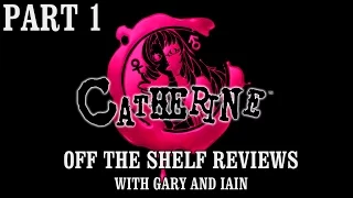 Catherine Part 1 - Off The Shelf Reviews