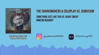 The Chainsmokers & Coldplay vs. DubVision - Something Just Like This vs  Heart (Nicky Romero Mashup)