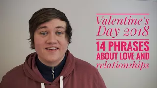 Valentine's Day English Lesson - 14 Phrases and Idioms about Love and Relationships