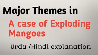 Major Themes in A Case of Exploding Mangoes by Muhammad Hanif explained in Urdu /hindi