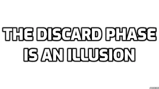 The Discard Phase Is An Illusion