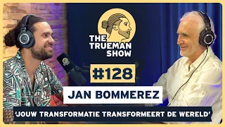 The Trueman Show #128 Jan Bommerez 'Jouw transformatie transformeert de wereld'
