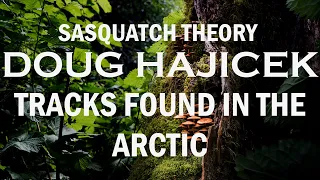 DOUG HAJICEK DISCUSSES HIS JOURNEY IN THE (BIGFOOT) WORLD