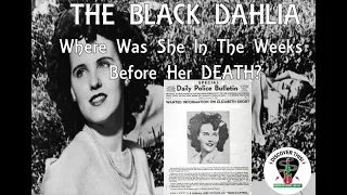 The Black Dahlia...Where Was She In The Weeks Before Her DEATH