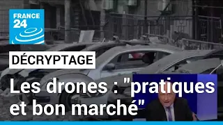 Décryptage : les drones, "pratiques et bon marché" • FRANCE 24