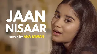 Jaan Nisaar | cover by Ana Jaiman | Kedarnath | Arijit Singh | Sushant Singh Rajput | Sing Dil Se