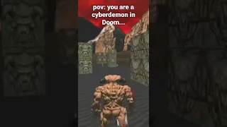 pov: you are a cyberdemon in Doom...